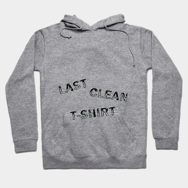 Last clean t-shirt Hoodie by DonStanis